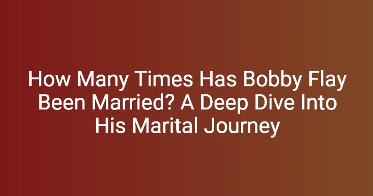 How Many Times Has Bobby Flay Been Married? A Deep Dive Into His Marital Journey