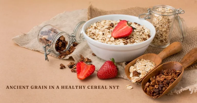 Discover the Power of Ancient Grain in a Healthy Cereal NYT: A Delicious Path to Better Nutrition